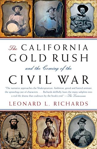 The California Gold Rush and the Coming Civil War by Leonard L. Richards