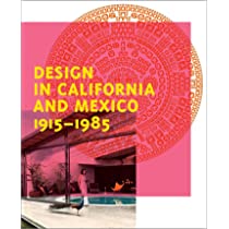 Design in California and Mexico 1915-1985